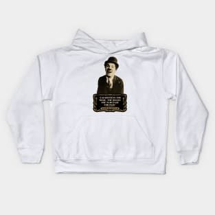 Charlie Chaplin Quotes: "Laughter Is The Tonic, The Relief, The Surcease For Pain" Kids Hoodie